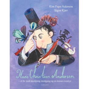 Hans Christian Andersen - et liv med modgang, medgang og en masse eventyr 