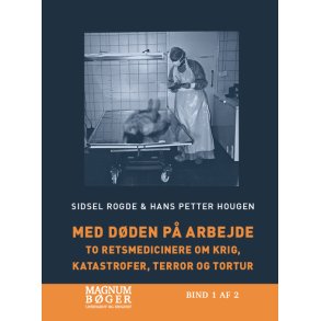 Med dden p arbejde - To retsmedicinere om krig, katastrofer, terror og tortur (Storskrift) 