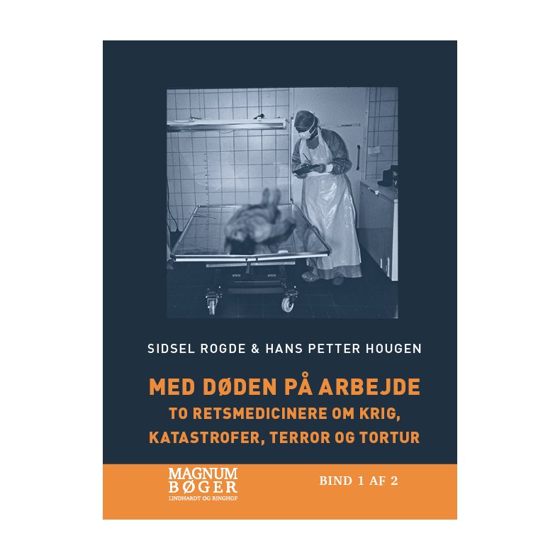 Med dden p arbejde - To retsmedicinere om krig, katastrofer, terror og tortur (Storskrift) 