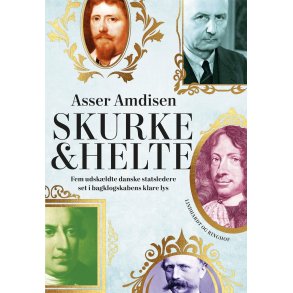 Skurke og helte Fem udskldte danske statsledere set i bagklogskabens klare lys
