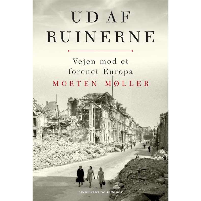 Ud af ruinerne Vejen mod et forenet Europa