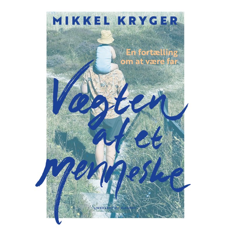 Vgten af et menneske En fortlling om at vre far