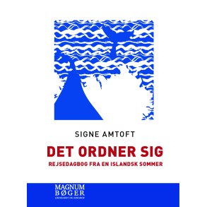 Det ordner sig - Rejsedagbog fra en islandsk sommer (Storskrift) 