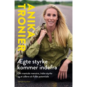 gte styrke kommer indefra Om mentale mnstre, indre styrke og at udleve sit fulde potentiale