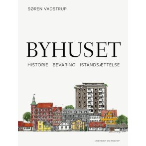 Byhuset. Historie - bevaring - istandsttelse 