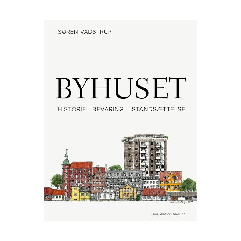 Byhuset. Historie - bevaring - istandsttelse 