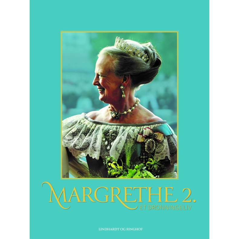 Margrethe 2. - Et dronningeliv 