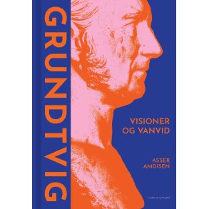 Grundtvig - Visioner og vanvid 