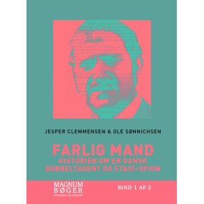 Farlig mand (Storskrift) Historien om en dansk dobbeltagent og stasi-spion
