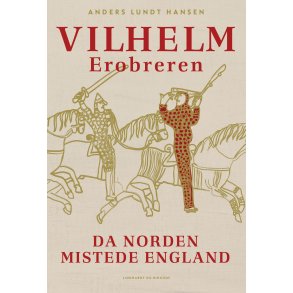 Vilhelm Erobreren - Da Norden mistede England 