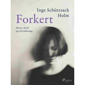 Forkert Skam, skyld og selvsabotage