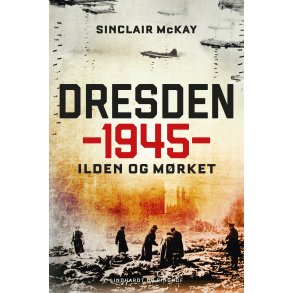 Dresden 1945 - Ilden og mrket 