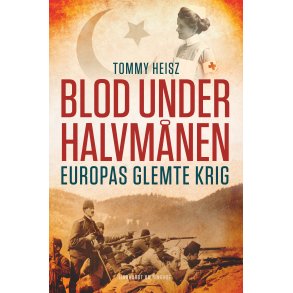 Blod under halvmnen - Europas glemte krig 