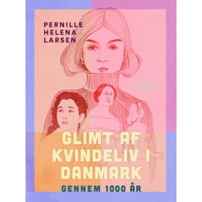 Glimt af kvindeliv i Danmark gennem 1000 r 
