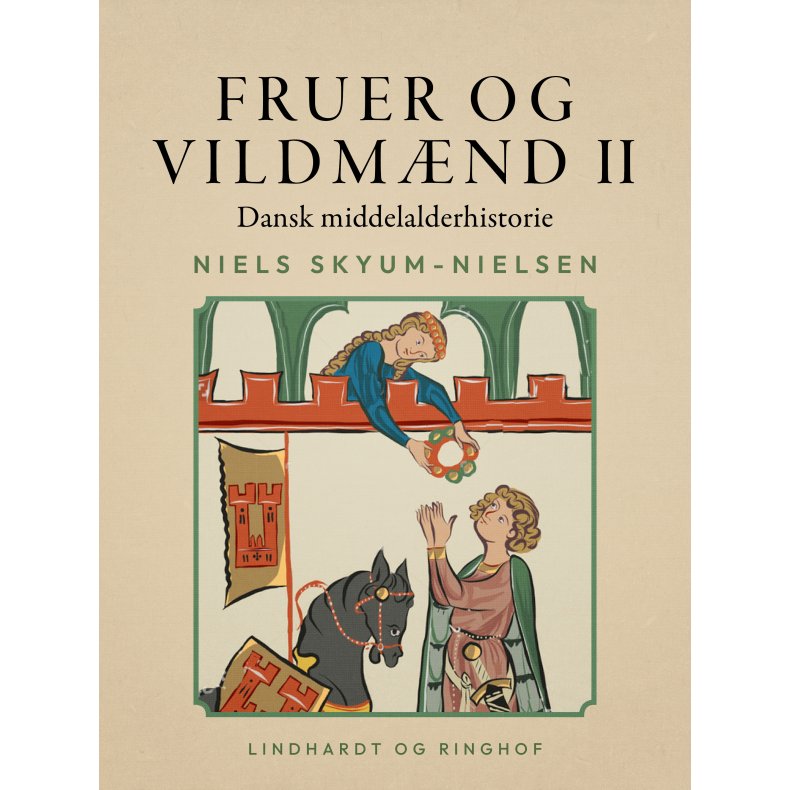 Fruer og vildmnd. Dansk middelalderhistorie. Bind 2 