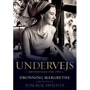 Undervejs - Dronning Margrethe fortller til Tom Buk-Swienty Erindringer 1940-1972