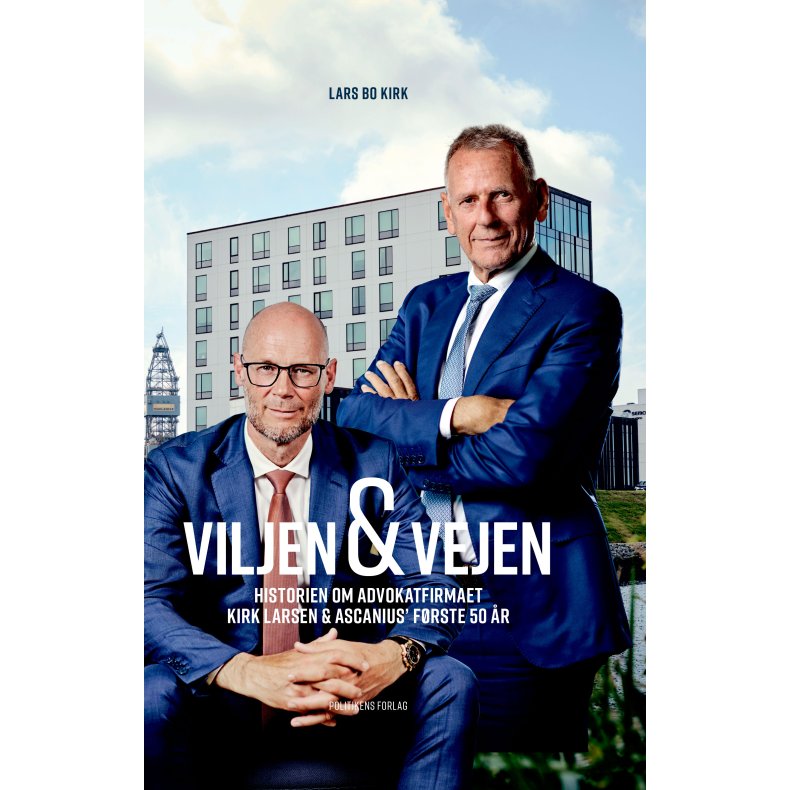 Viljen & vejen Historien om advokatfirmaet Kirk Larsen & Ascanius' frste 50 r