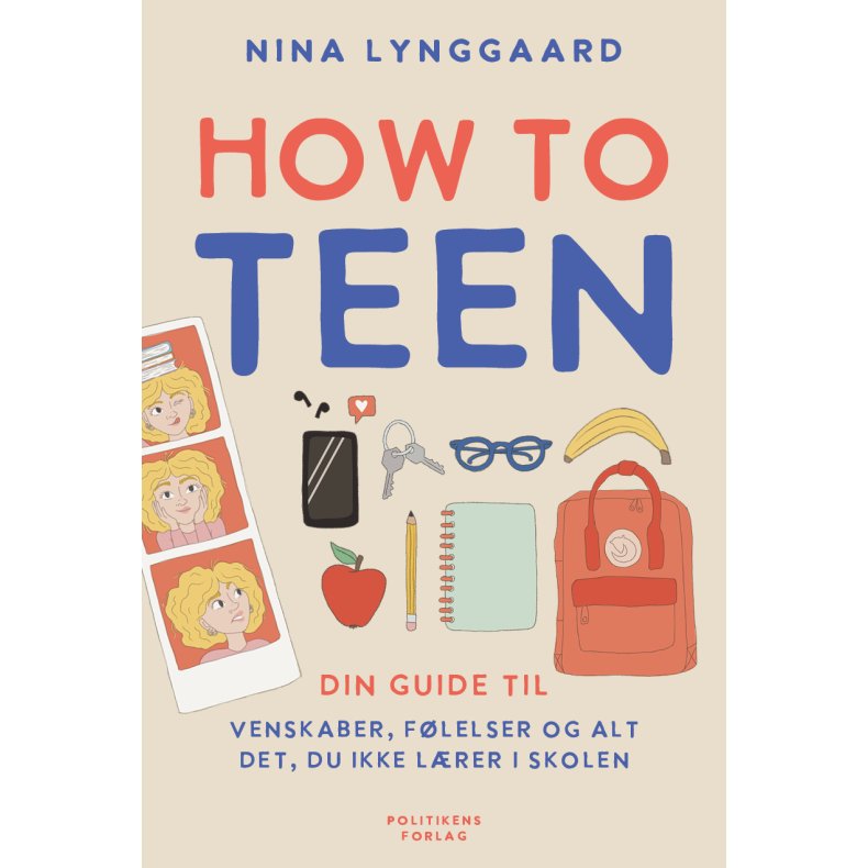 How to teen - din guide til venskaber, flelser og alt det, du ikke lrer i skolen 