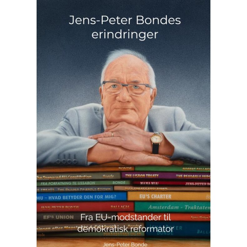 Jens-Peter Bondes erindringer Fra EU-modstander til demokratisk reformator