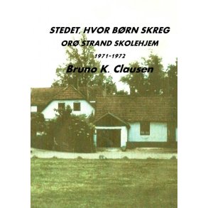 Stedet, hvor brn skreg Dagbogsroman om tiden p et barskt skolehjem i 1971 - 1972