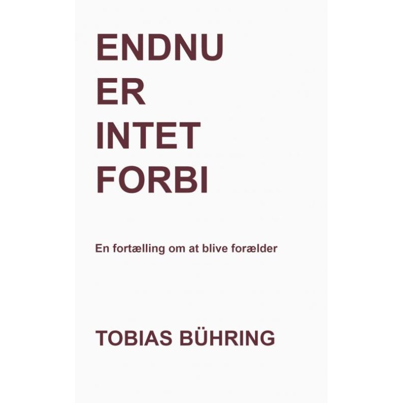 Endnu er intet forbi En fortlling om at blive forlder