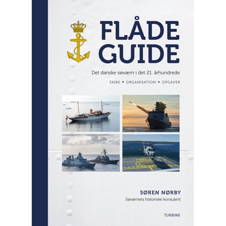 Fldeguide: Det danske svrn i det 21. rhundrede. Skibe, organisation og opgaver