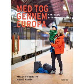 Med tog gennem Europa 470 tips og syv ruter