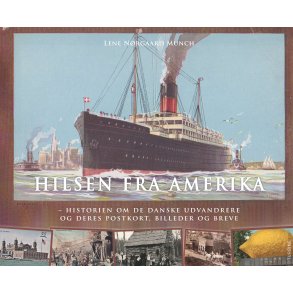 Hilsen fra Amerika historien om de danske udvandrere og deres postkort, billeder og breve