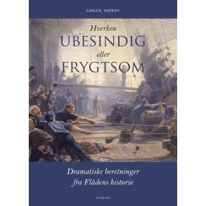 Hverken ubesindig eller frygtsom Dramatiske beretninger fra Fldens historie