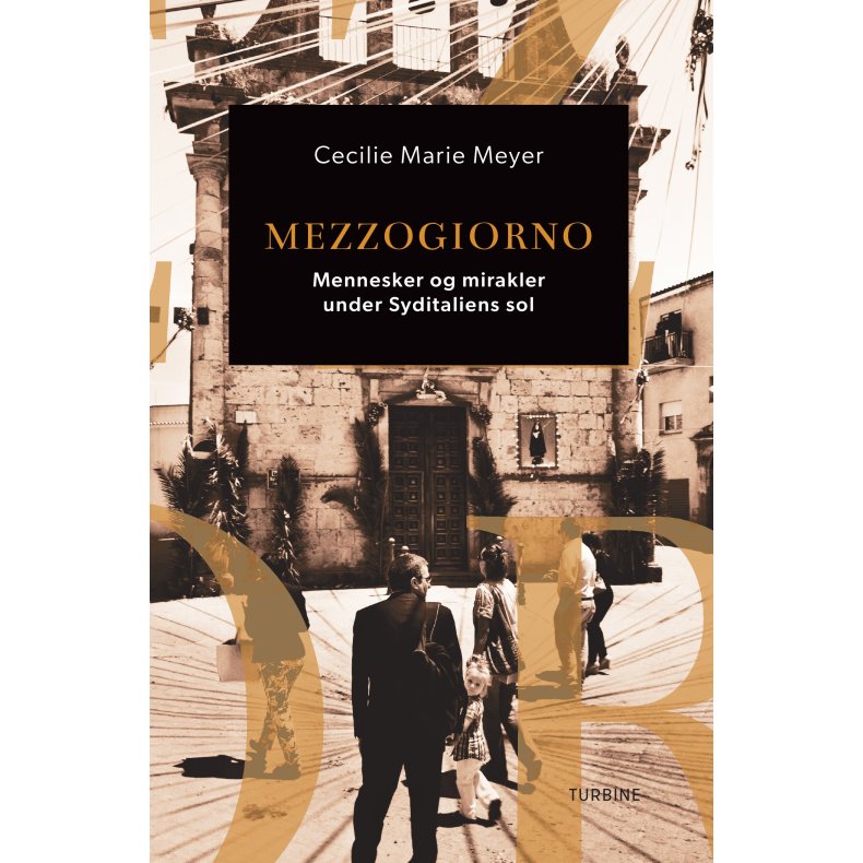 Mezzogiorno Mennesker og mirakler under Syditaliens sol