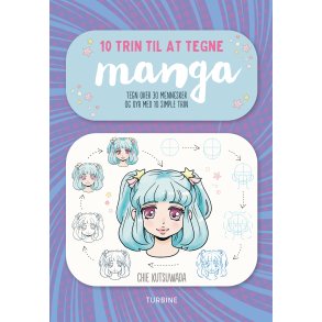 10 trin til at tegne manga Tegn over 30 mennesker og dyr med 10 simple trin