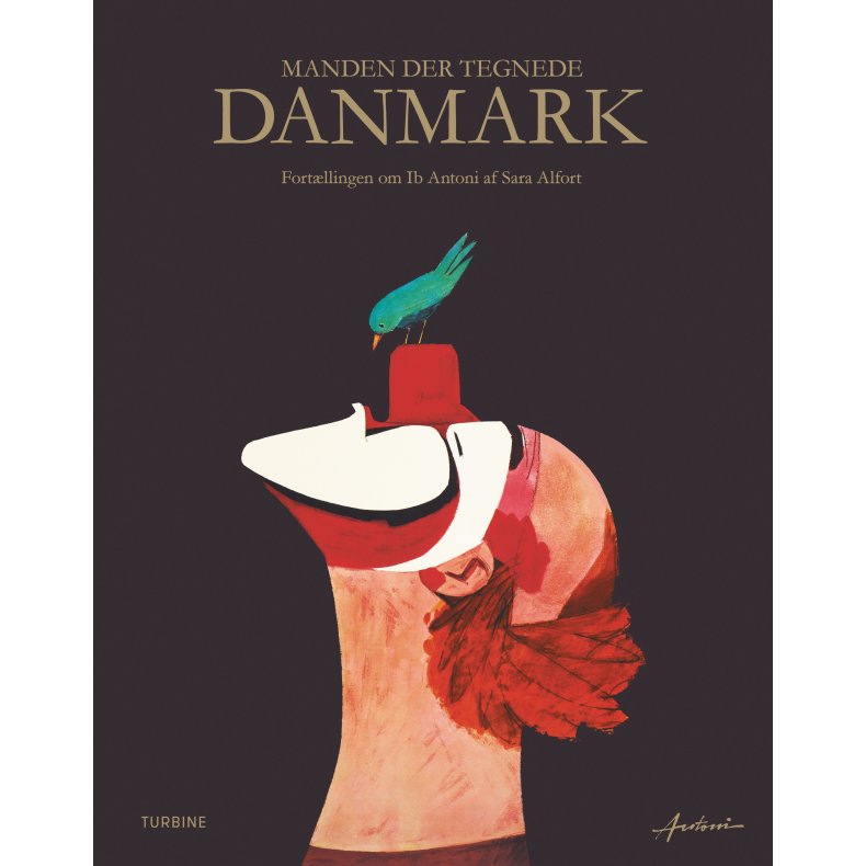 Manden der tegnede Danmark Fortllingen om Ib Antoni