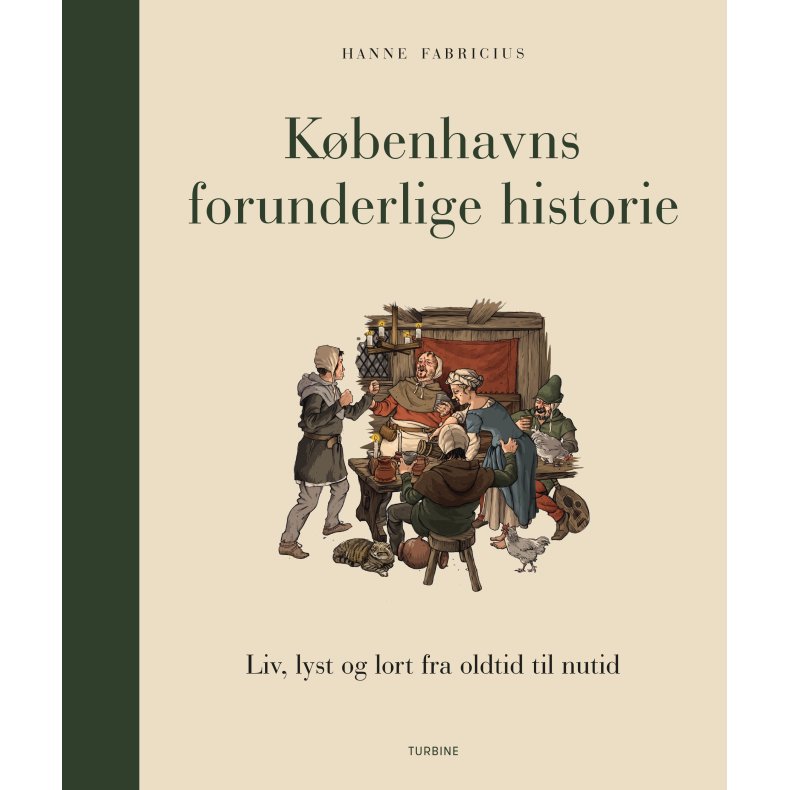Kbenhavns forunderlige historie Liv, lyst og lort fra oldtid til nutid
