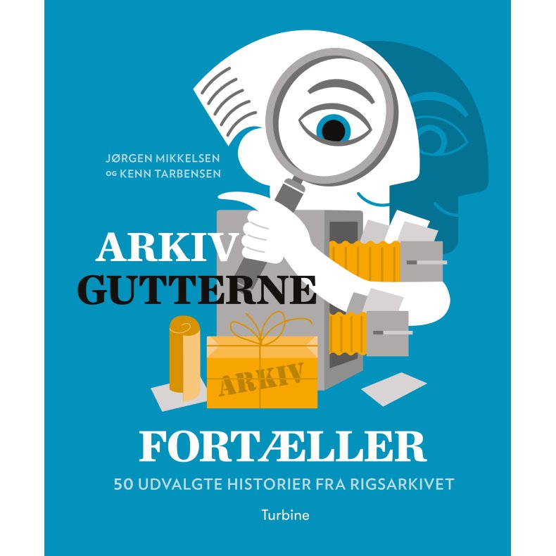 Arkivgutterne fortller 50 udvalgte historier fra Rigsarkivet