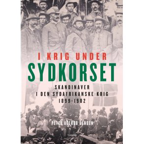 I krig under Sydkorset Skandinaver i den Sydafrikanske Krig 1899-1902