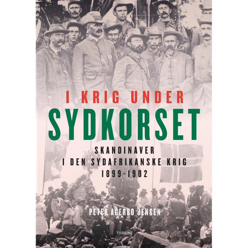 I krig under Sydkorset Skandinaver i den Sydafrikanske Krig 1899-1902