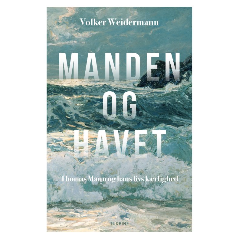 Manden og havet homas Mann og hans livs krlighed