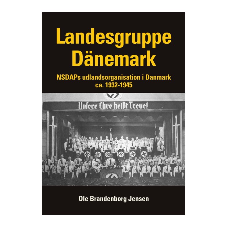 Landesgruppe Dnemark NSDAPs udlandsorganisation i Danmark ca. 1932-1945