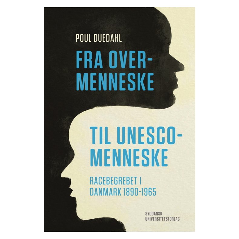 Fra overmenneske til UNESCO-menneske racebegrebet i Danmark 1890-1965