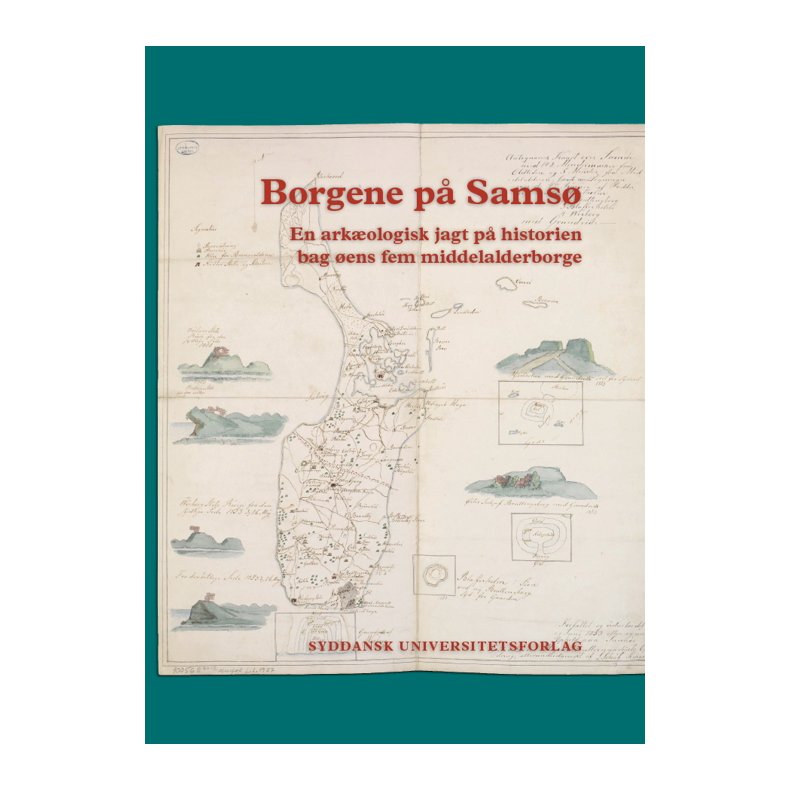 Borgene p Sams en arkologisk jagt p historien bag ens fem middelalderborge