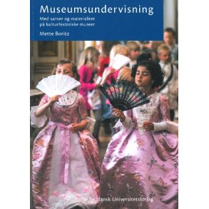 Museumsundervisning - med sanser og materialitet p kulturhistoriske museer Med sanser og materialitet p kulturhistoriske museer