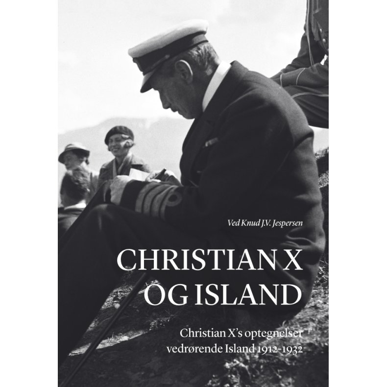 Christian X og Island Christian Xs optegnelser vedrrende Island 1912-1932