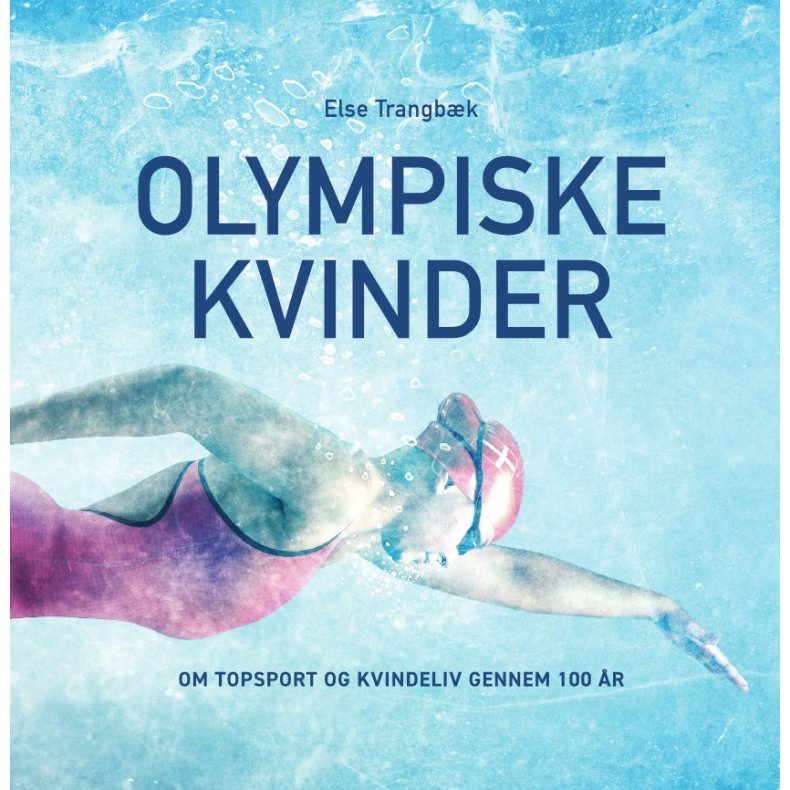 Olympiske kvinder Om topsport og kvindeliv gennem 100 r