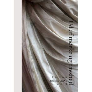 Ud af mrke og tavshed Plinius den Yngres breve bog I-IX