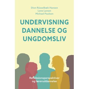 Undervisning, dannelse og ungdomsliv Refleksionsperspektiver og lreruddannelse