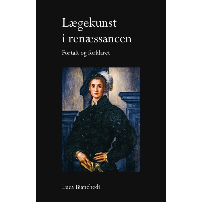 Lgekunst i renssancen Fortalt og forklaret