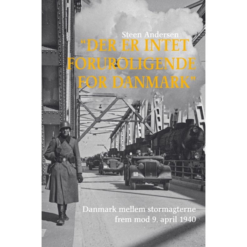 Der er intet foruroligende for Danmark Danmark mellem stormagterne frem mod den 9. april 1940