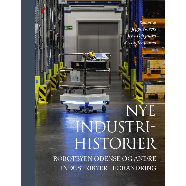 Nye industrihistorier Robotbyen Odense og andre industribyer i forandring