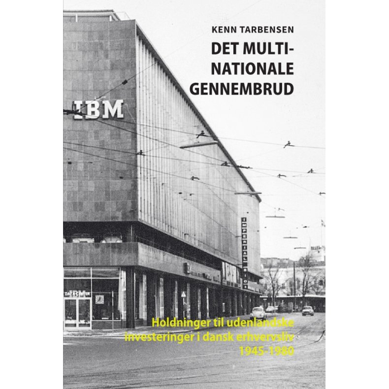 Det multinationale gennembrud Holdninger til udenlandske investeringer i dansk erhvervsliv 1945-1980