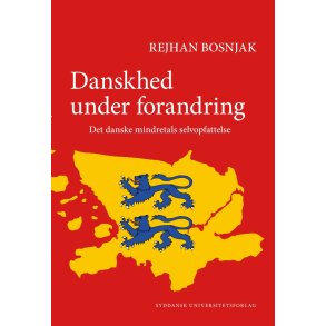 Danskhed under forandring Det danske mindretals selvopfattelse